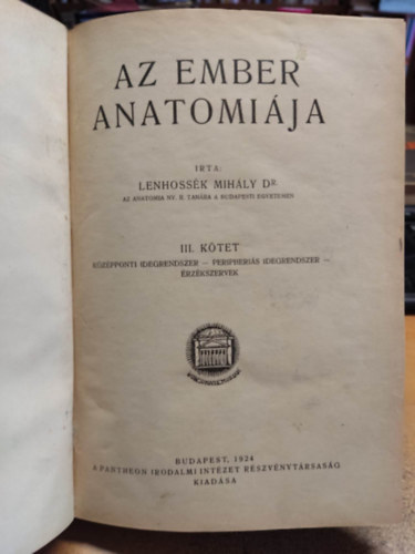 Lenhoss�k Mih�ly dr. - Az ember anatomi�ja III. k�tet - K�zponti idegrendszer, peripheri�s idegrendszer, �rz�kszervek