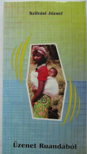 Szilvási József - Üzenet Ruandából