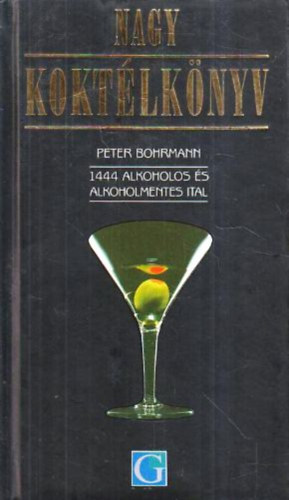 Peter Bohrmann - Nagy kokt�lk�nyv - 1444 alkoholos �s alkoholmentes ital