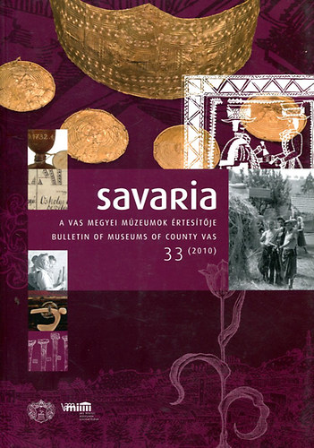 Ills Pter  (szerk.) - Savaria - A Vas Megyei Mzeumok rtestje 33. (2010)