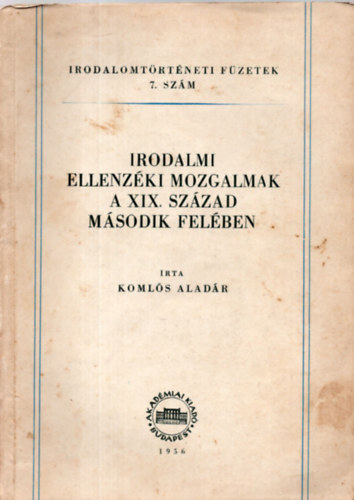 Komls Aladr - Irodalmi ellenzki mozgalmak a XIX. szzad msodik felben