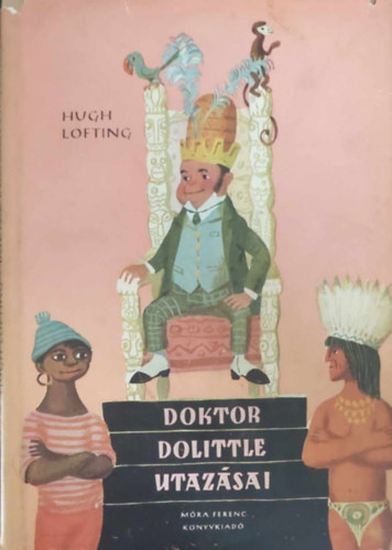 Hugh Lofting - Doktor Dolittle utazsai (Reiter Lszl rajzaival)