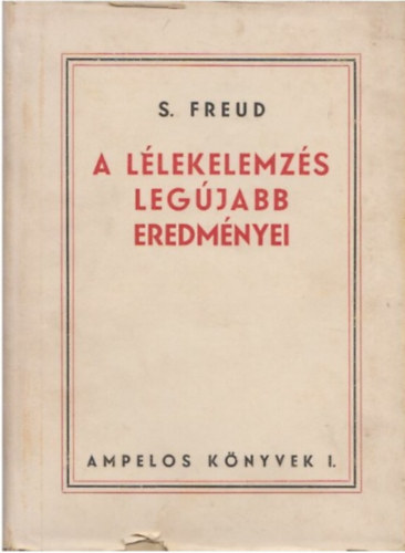 Sigmund Freud - A llekelemzs legjabb eredmnyei (Ampelos Knyvek I.)