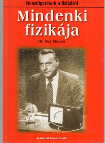 Dr. Sas Elemr - Mindenki fizikja