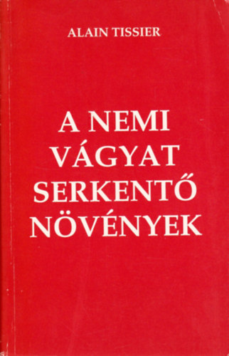 Alain Tissier - A nemi vgyat serkent nvnyek