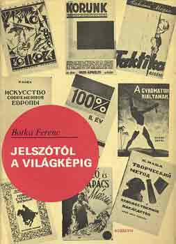 Botka Ferenc - Jelszótól a világképig