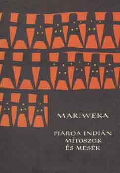 Bogl�r Lajos  (szerk.) - Mariweka (Piaroa indi�n m�toszok �s mes�k)