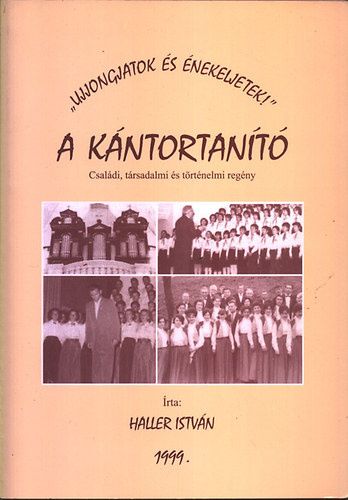 Haller Istvn - A kntortant - Csaldi, trsadalmi s trtnelmi regny "Ujjongjatok s nekeljetek!"