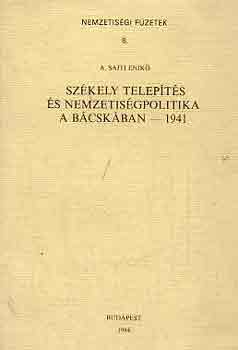 A. Sajti Enikő - Székely telepítés és nemzetiségpolitika a Bácskában-1941