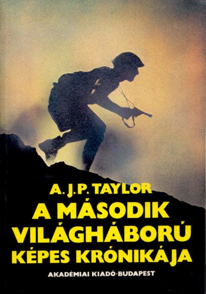 A. J. P. Taylor - A m�sodik vil�gh�bor� k�pes kr�nik�ja