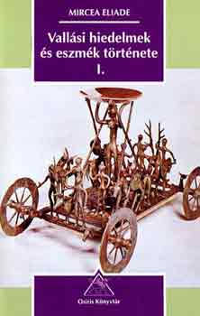 Mircea Eliade - Vall�si hiedelmek �s eszm�k t�rt�nete I.