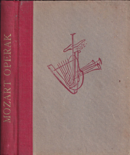 W. A. Mozart, Szabolcsi Bence  Emanuel Schikaneder (ismerteti) - Operaismertet�k 30 �s 11.: A var�zsfuvola - Don Juan (egy k�tetben)