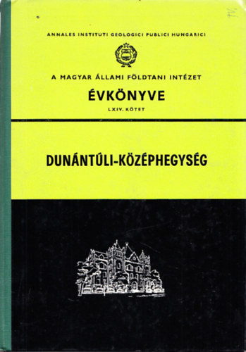 A Magyar llami Fldtani Intzet vknyve - LXIV. ktet Dunntli-kzphegysg