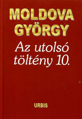 Moldova Gy�rgy - Az utols� t�lt�ny 10.
