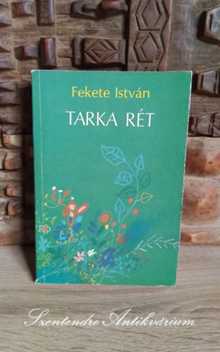 Majtényi Zoltán Fekete István (szerk.), Würtz Ádám (illusztrátor) - Tarka rét - Elbeszélések és versek, Würtz Ádám rajzaival (Második, bővített kiadás; saját képpel!)