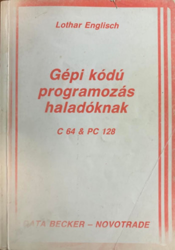 Lothar Englisch - Gpi kd programozs haladknak C 64 & PC 128