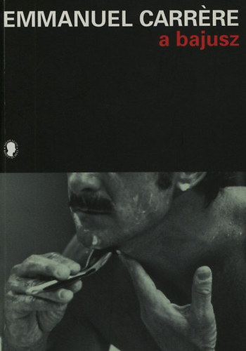 Emmanuel Carr�re - A bajusz