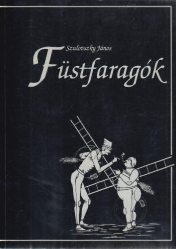 Szulovszky Jnos - Fstfaragk (Knyv a kmnyseprkrl)