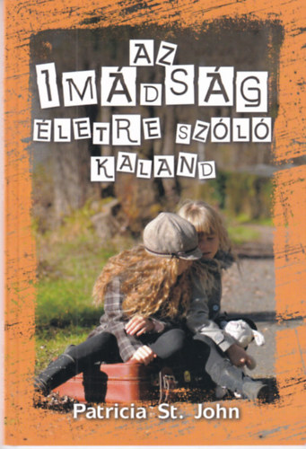 Patricia St. John - Az imádság életre szóló kaland