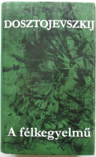Fjodor Mihajlovics Dosztojevszkij - A félkegyelmű