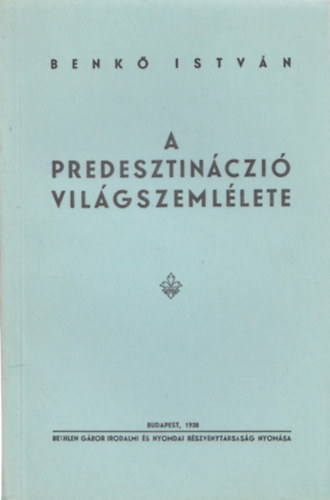 Benkő István - A predesztináczió világszemlélete
