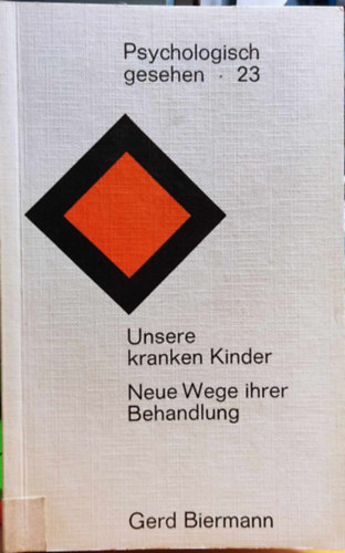 Gerd Biermann - Unsere kranken Kinder - Neue Wege ihrer Behandlung (Psychologisch gesehen 23)