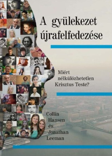 Jonathan Leeman Collin Hansen - A gyülekezet újrafelfedezése