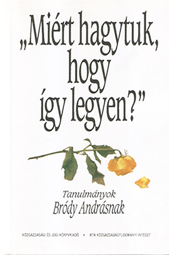 Madarsz Aladr; Szab Judit  (szerk.) - "Mirt hagytuk, hogy gy legyen?" - Tanulmnyok Brdy Andrsnak