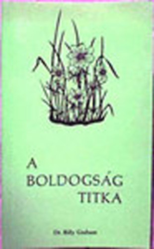 Billy Graham - A boldogs�g titka