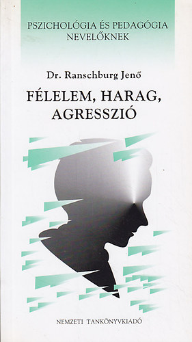 Dr.Ranschburg Jen - Flelem, harag, agresszi (Pszicholgia-nevelknek)