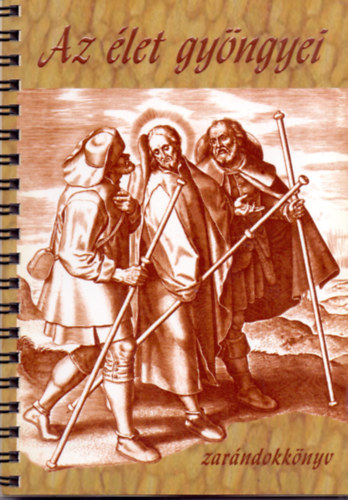 Kat� Csaba; Kat� �gota  (�ssze�ll.) - Az �let gy�ngyei - Zar�ndokk�nyv