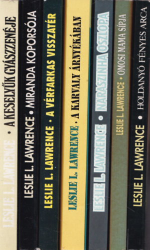 Leslie L. Lawrence L�rincz L. L�szl� - 7 db. L�rincz L. L�szl� m�: A kesely�k gy�szzen�je + Miranda kopors�ja + A v�rfarkas visszat�r + A karvaly �rny�k�ban + Naraszinha oszlopa + Omosi mama s�pja + Holdany� f�nyes arca