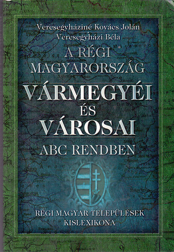Veresegyháziné-Veresegyházi - A régi Magyarország vármegyéi és városai (ABC rendben)