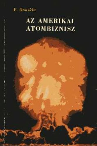 V. Onuskin - Az amerikai atombiznisz