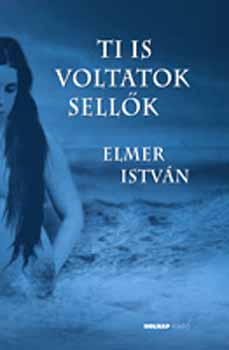 Elmer István - Ti is voltatok sellők