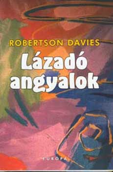 Robertson Davies - Lzad angyalok