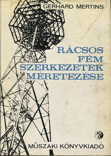 Gerhard Mertins - Rácsos fém szerkezetek méretezése