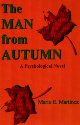 Mario E. Martinez - The man from Autumn (Frfi az szrl) - A Psychological Novel