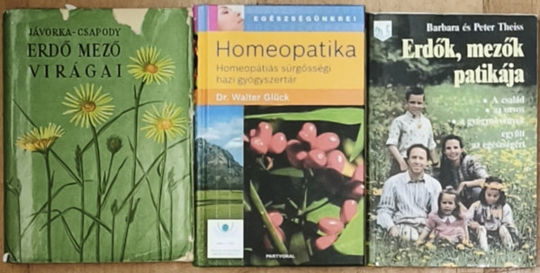 Barbara és Peter Theiss, Dr. Walter Glück, Jávorka-Csapody - 3db természetgyógyászattal kapcsolatos mű - Erdő mező virágai, Homeopatika, Erdők, mezők patikája
