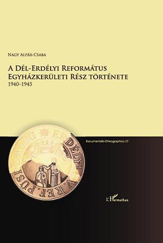 Nagy-Alpár Csaba - A dél-erdélyi református egyházkerületi rész története 1940-1945