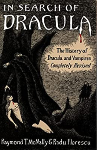 Raymond T. McNally Radu Florescu - In Search Of Dracula: The History of Dracula and Vampires