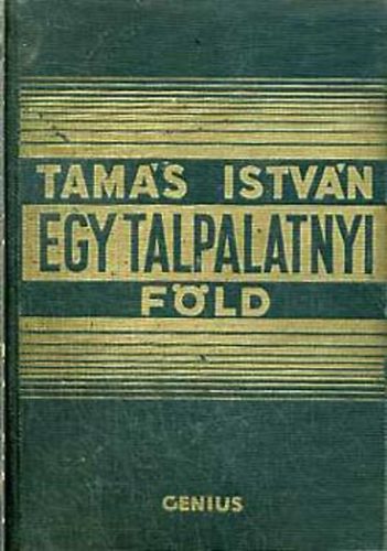 Tam�s Istv�n - Egy talpalatnyi f�ld