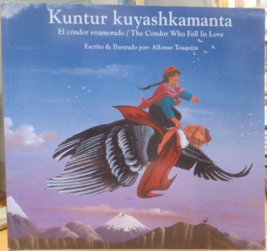 Alfonso Toaquiza - Kuntur kuyashkamanta - El c�ndor enamorado - The Condor Who Fell In Love