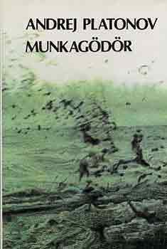 Andrej Platonov - Munkagdr