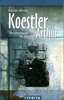 Sz�v�s Mih�ly - Koestler Arthur - Tanulm�nyok �s essz�k