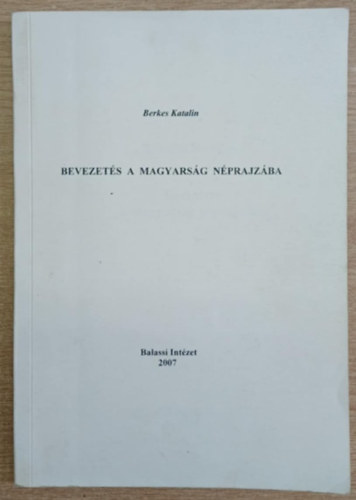 Berkes Katalin - Bevezetés a magyarság néprajzába
