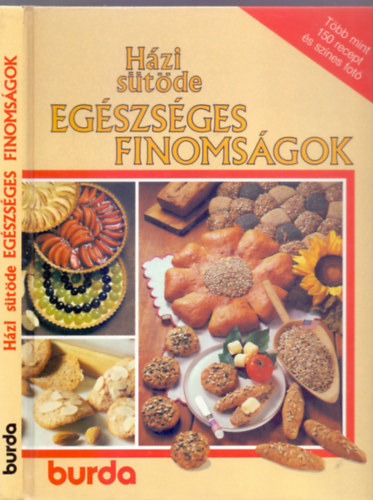 Fel. szerk.: Hajs Katalin Receptek s vlogats: Veronika Mller - Hzi stde - Egszsges finomsgok (Tbb mint 150 recept s sznes fot - Burda Knyvek)