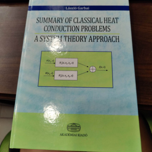 Garbai Lszl - Summary of Classical Heat Conduction Problems: A System Theory Approach