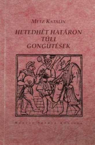 Metz Katalin - Hetedht hatron tli gongtsek