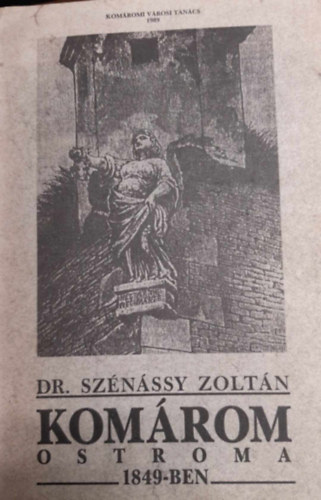 Dr. Sznssy Zoltn - Komrom ostroma 1849-ben